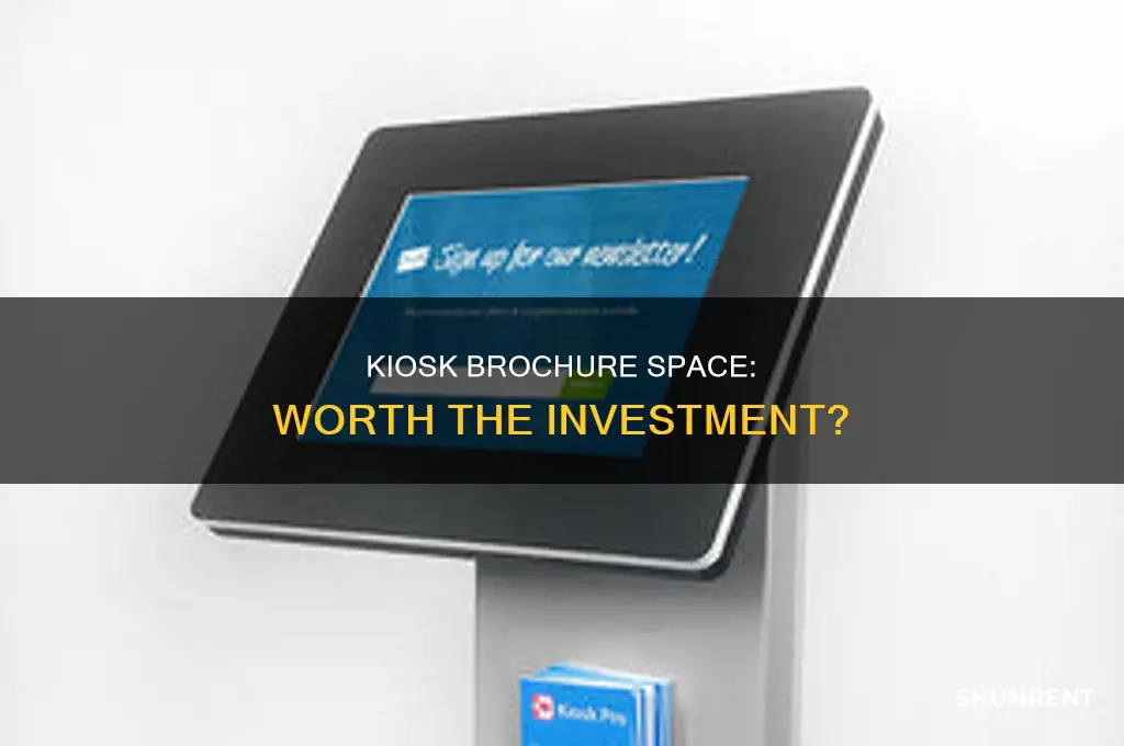 do you need to rent brochure space in kiosks