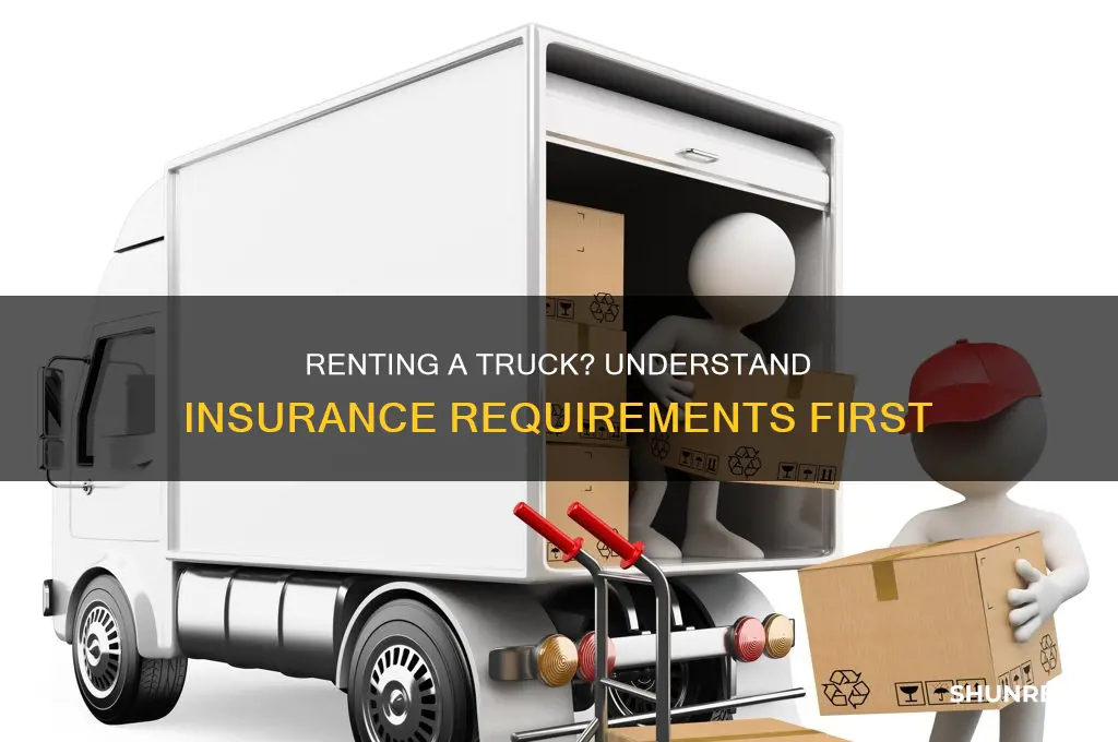 do you need your own insurance to rent a truck
