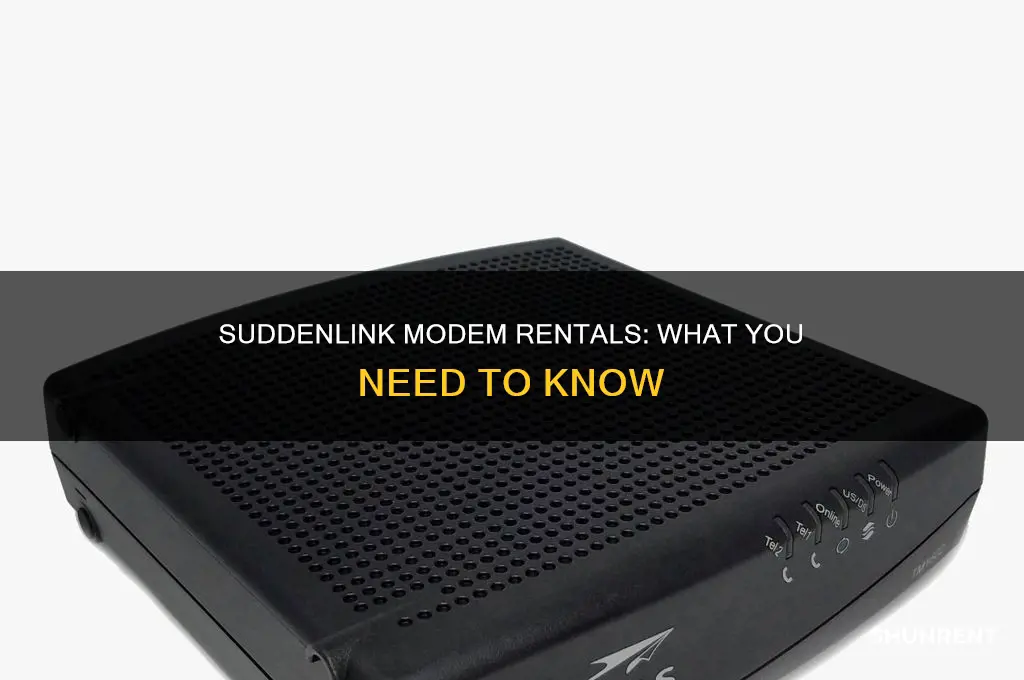 do you rent a modum from sudden suddenlink