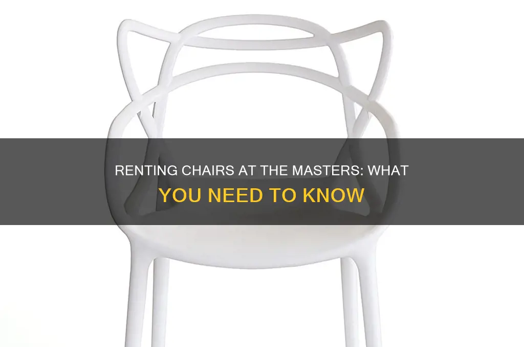 do you rent chairs at the masters