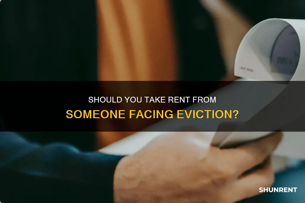 do you take rent from someone you are evicting