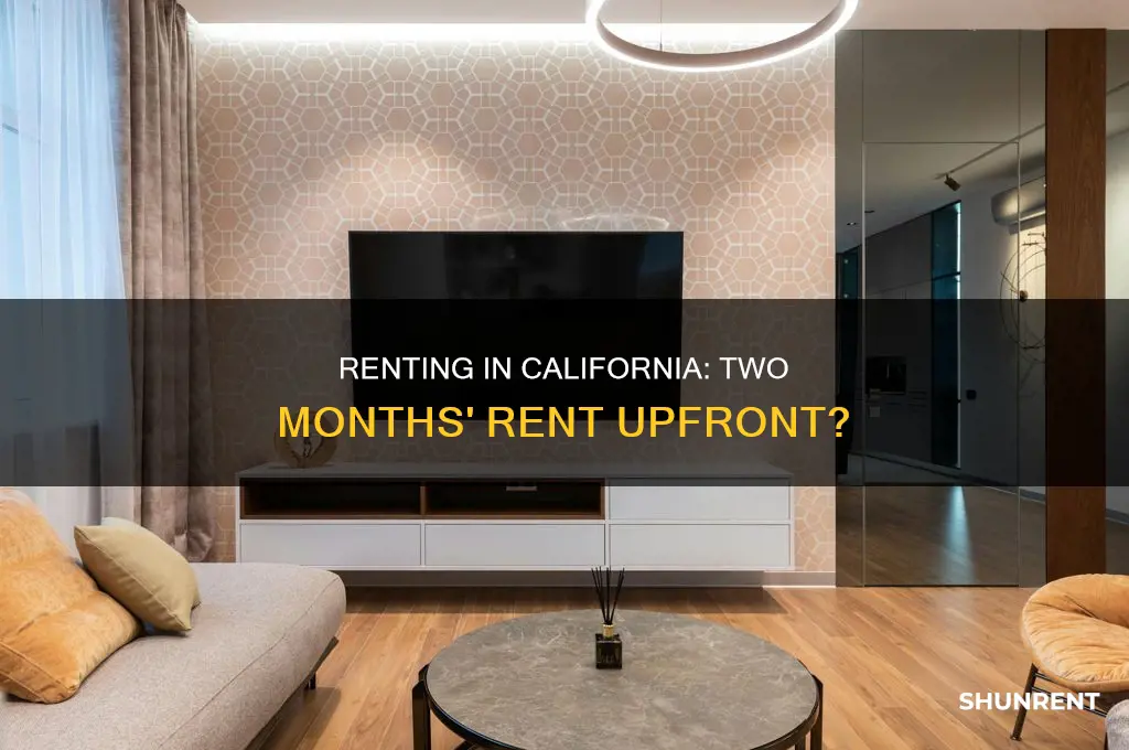 does californiia require two months rent up front