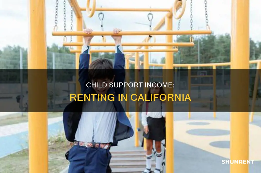 does child support count as income for renting california