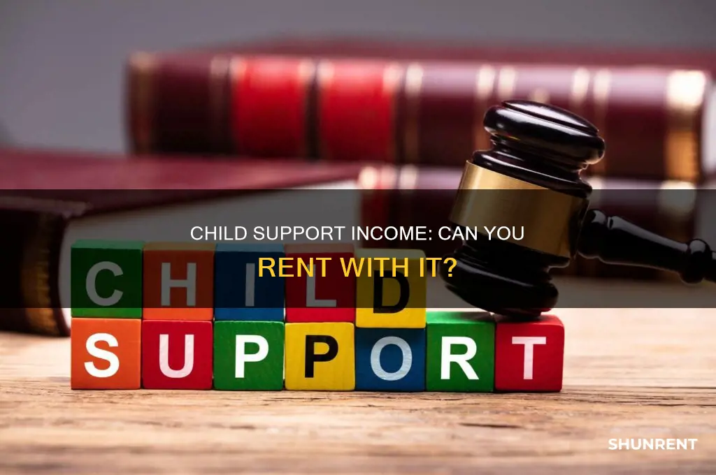 does child support count as income for renting