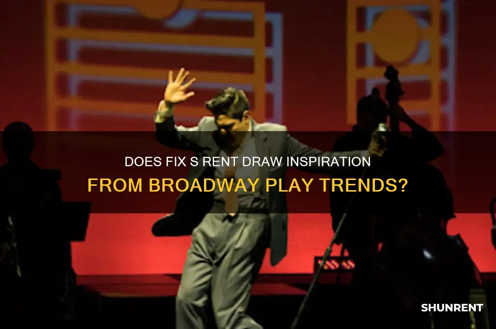 does fix s rent follow broadway play