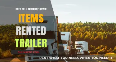 Does Full Coverage Insurance Protect Items in a Rented Trailer?