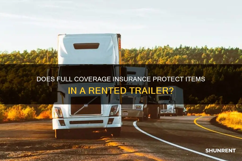 does full coverage cover items rented trailer