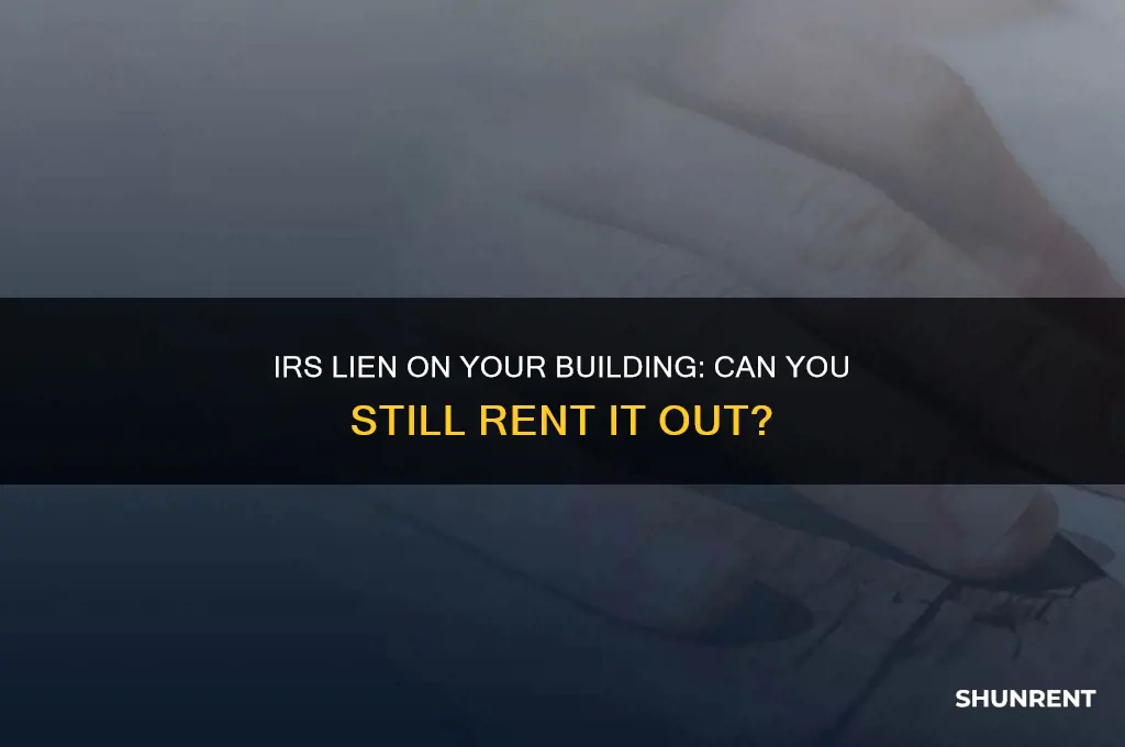 does irs lien stop renting the bldg