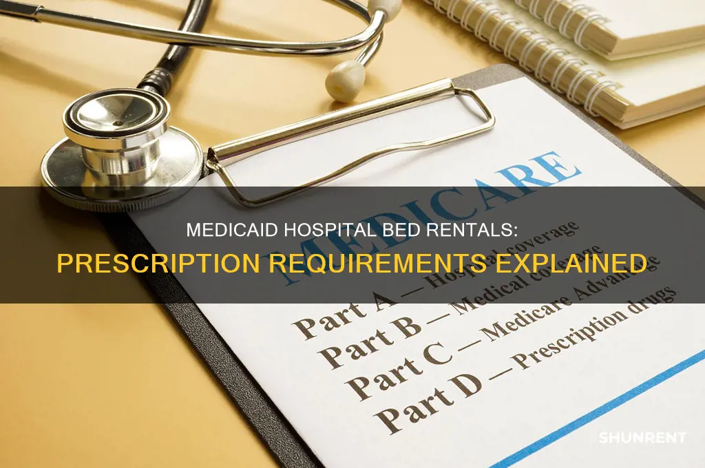 does medicaid require prescription to rent hospital bed
