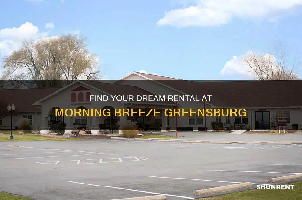 does moning breeze greensburg have units for rent