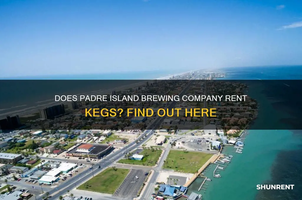 does padre island brewing company rent kegs