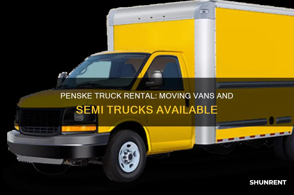 does penske truck rent moving vans and simi trucks