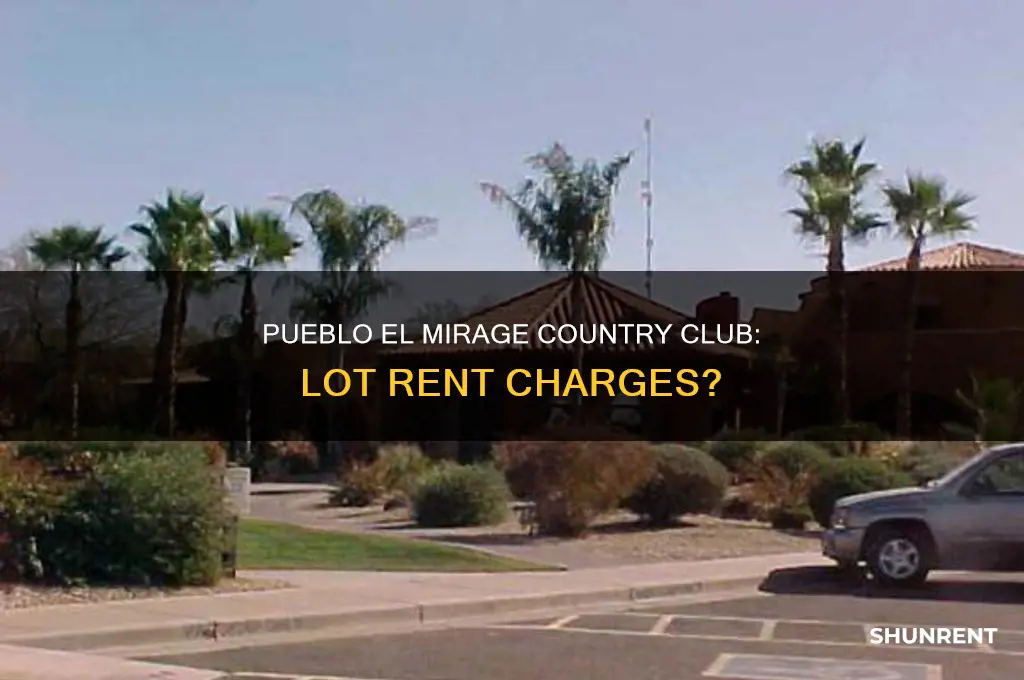 does pueblo el mirage country club charge lot rent