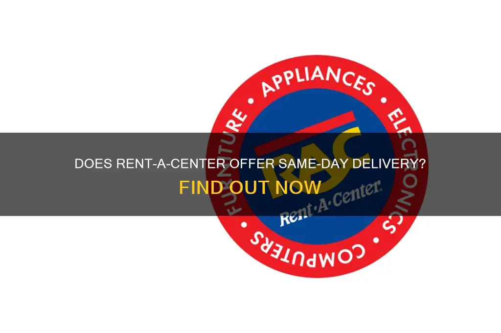 does rent a center deliver same day
