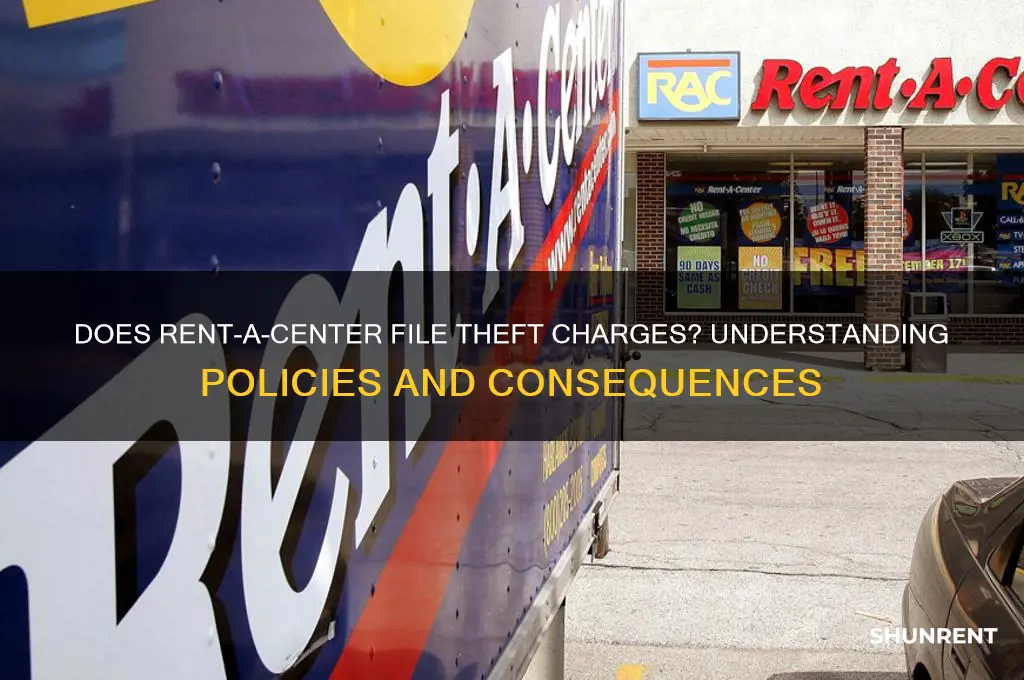 does rent a center file theft charges