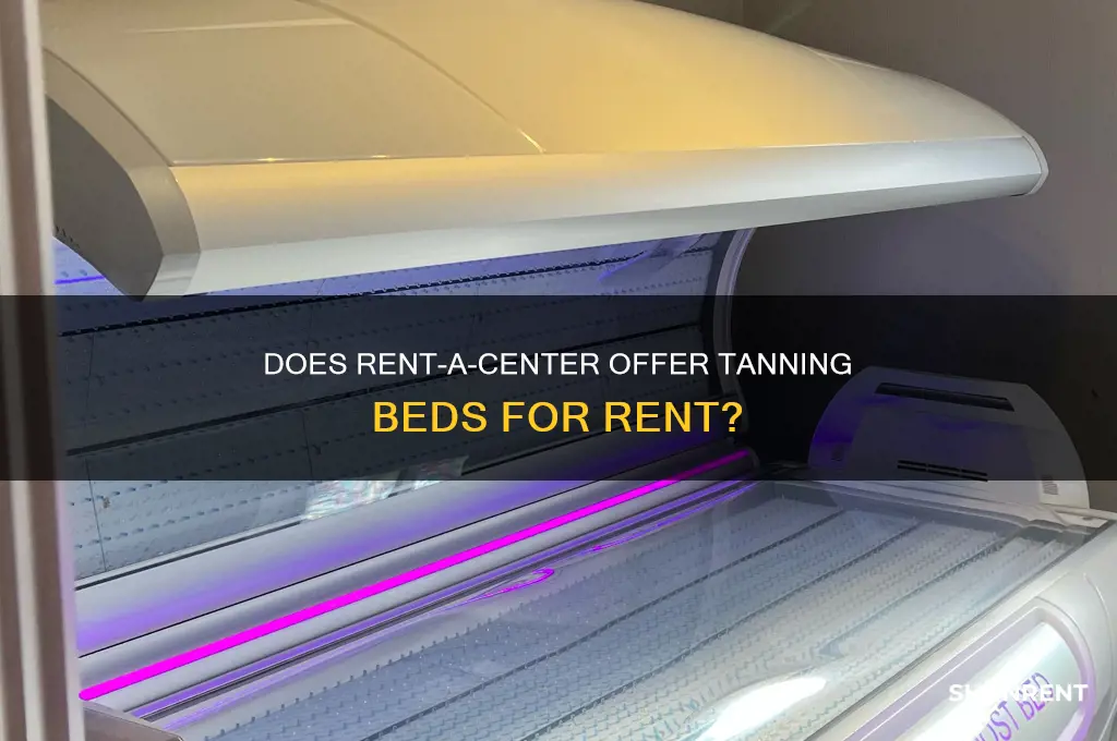 does rent a center rent tanninng beds