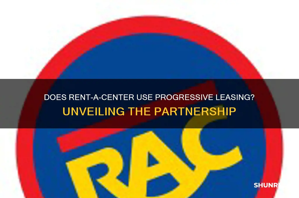does rent a center use progressive leasing