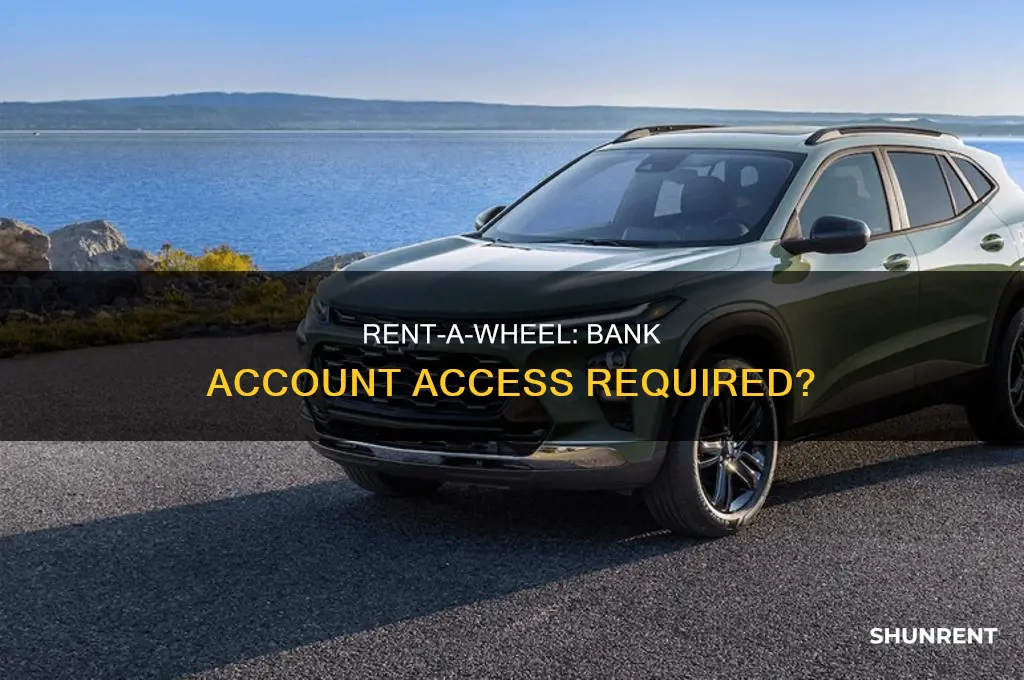does rent a wheel need my bank account