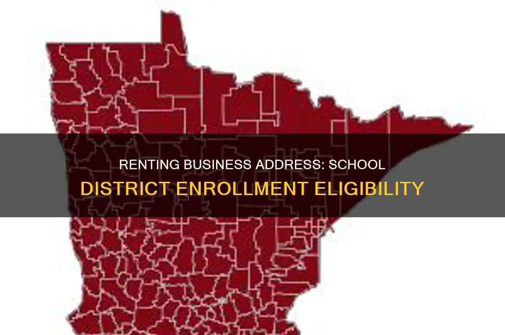 does renting a business address qualify for school district
