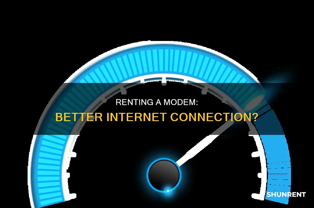 does renting a modem make your internet better