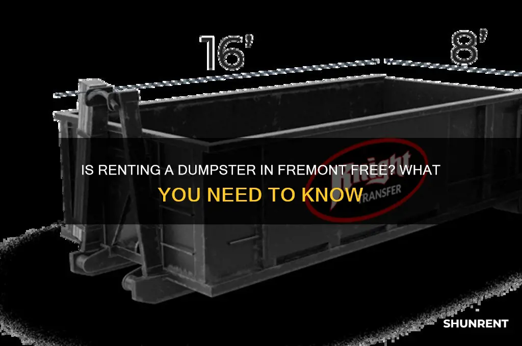 does renting dumbster in fremont is free