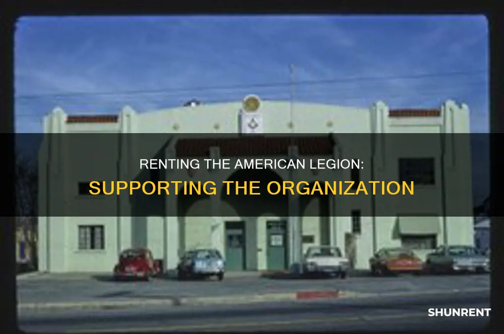 does renting the american legion support the organization