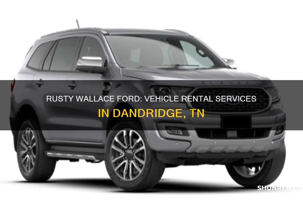does rusty wallace ford in dandridge tn rent vehicles