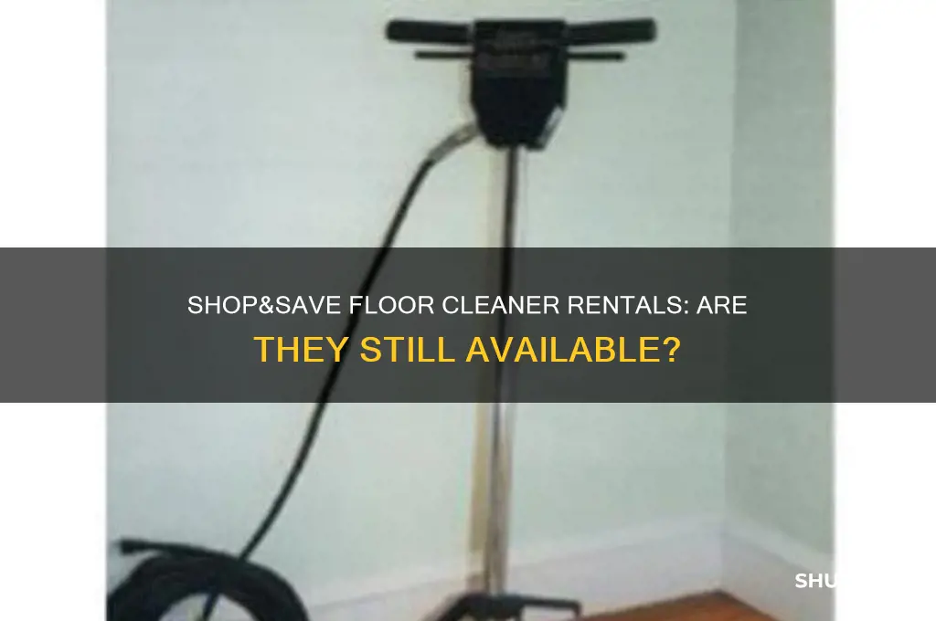 does shop&save still rent floor cleaners