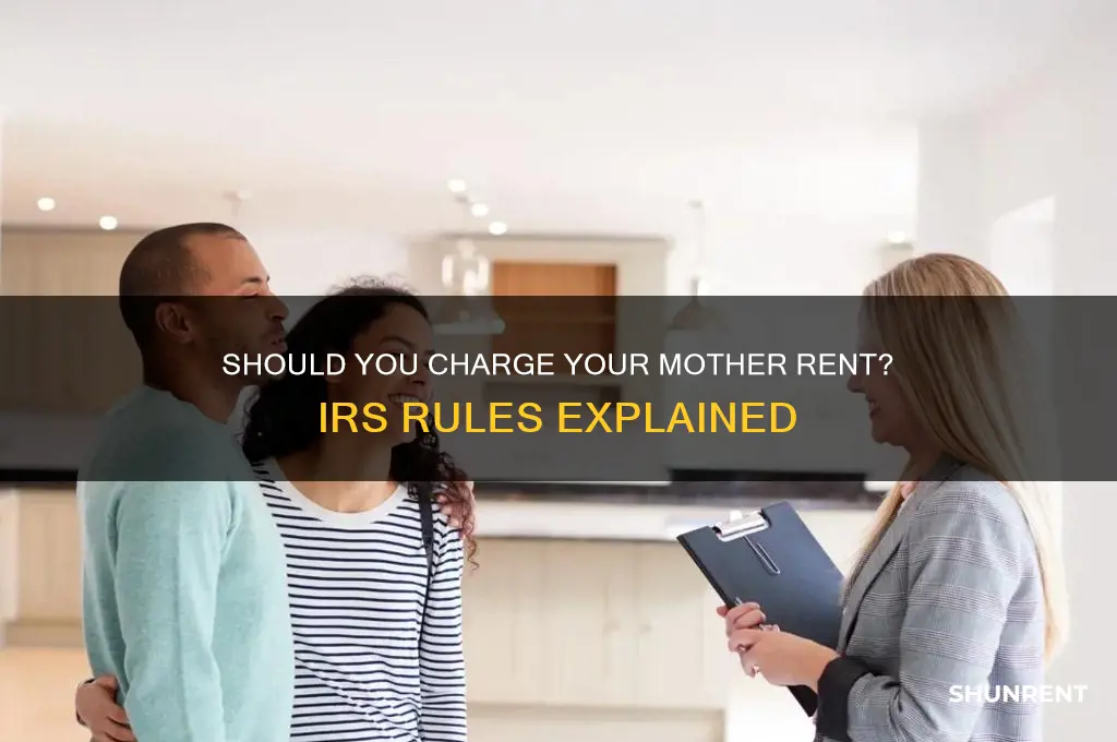 does the irs require that i charge my mother rent