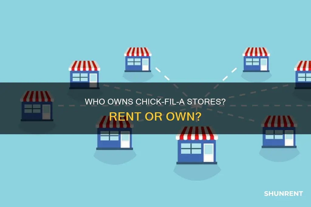 does the owner of chick fil a rent the store