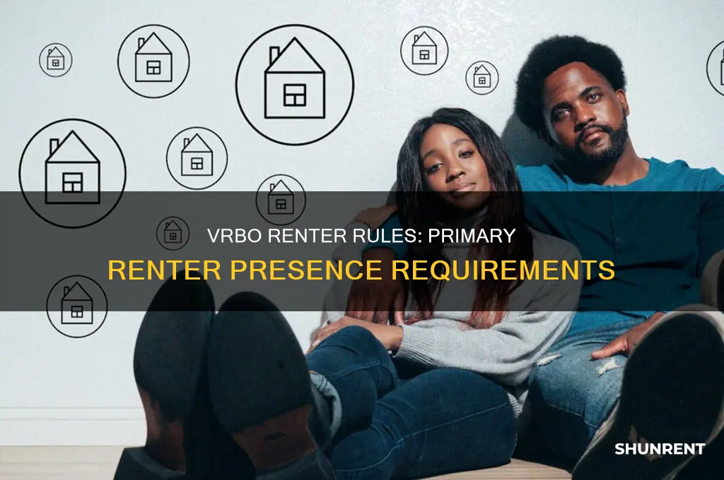 does the primary renter have to be present vrbo