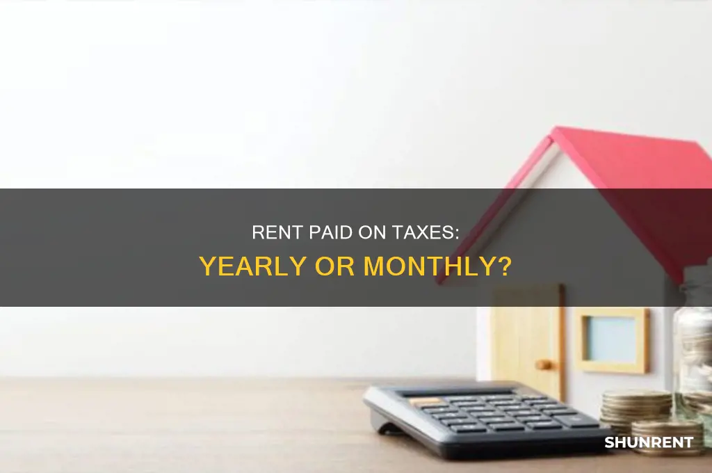 does total rent paid on taxes mean monthly or yearly