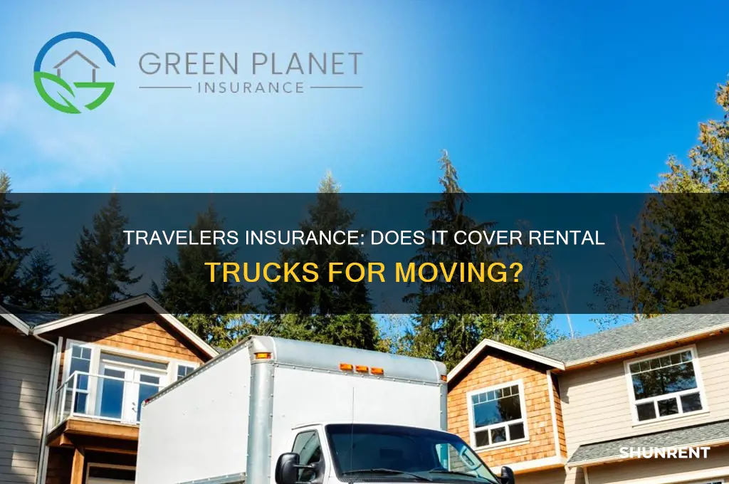 does travelers insurance cover trucks rented for moving