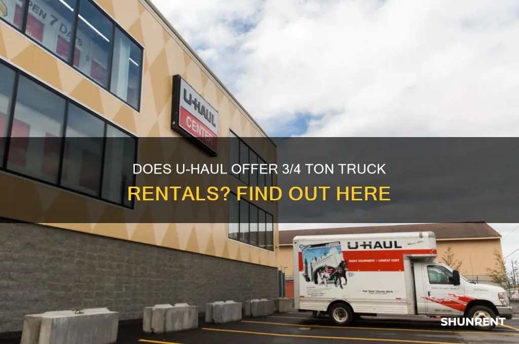 does uhaul rent 3 4 ton trucks