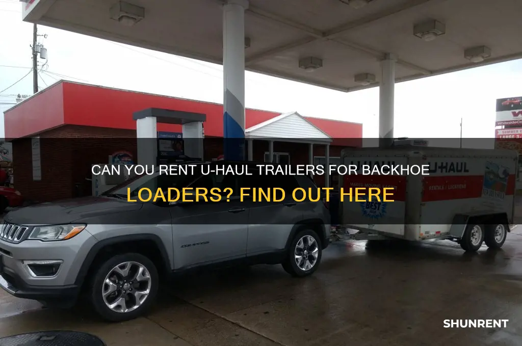 does uhaul rent trailers for backhoe loaders