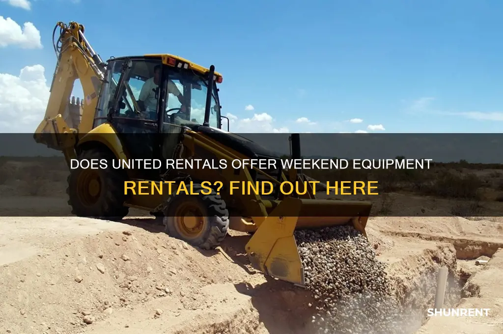 does united rental rent equipmebt on weekend