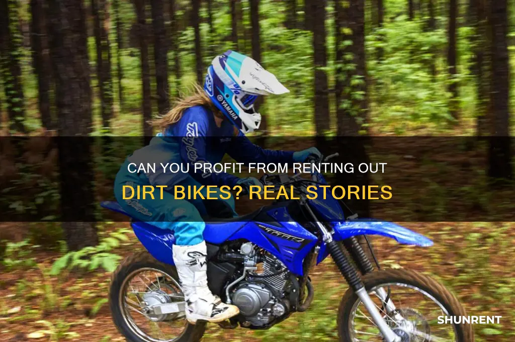 has anyone made moeny renting out dirtbike