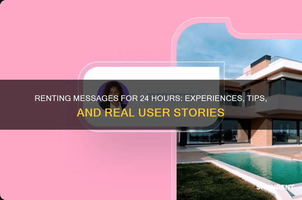 has anyone rented messages for 24 hours