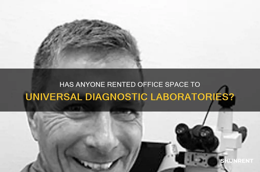has anyone rented office space to universal diagnostic laboratories