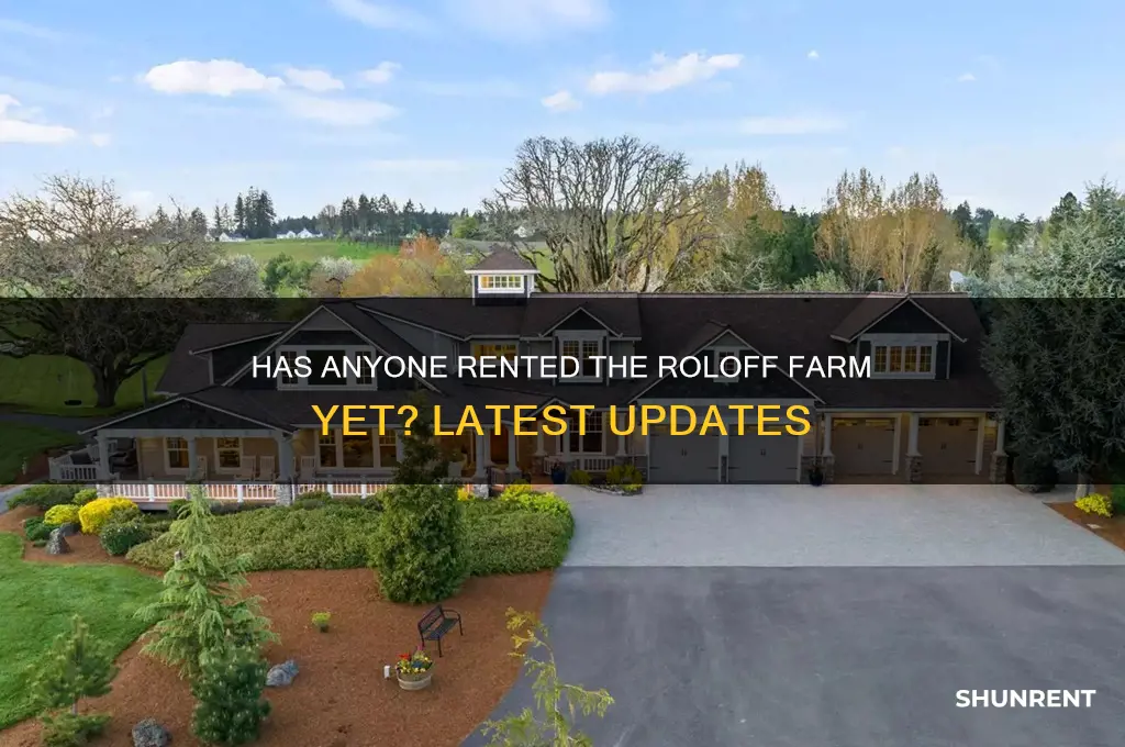 has anyone rented the roloff farm yet