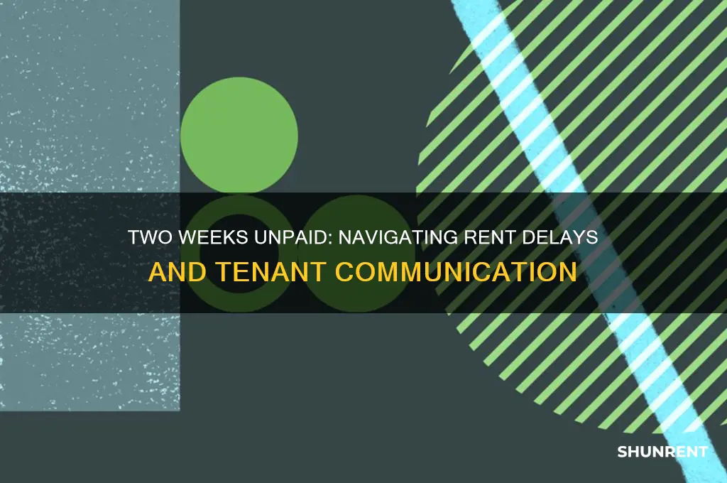 has not yet paid for two weeks of rent
