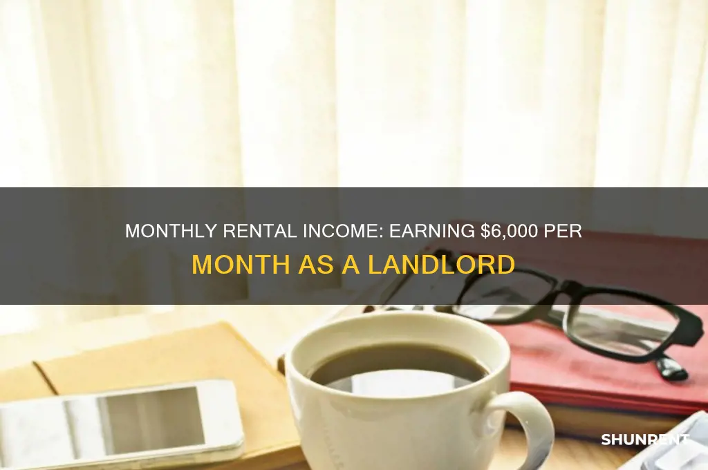 has received rent of 6000 per month