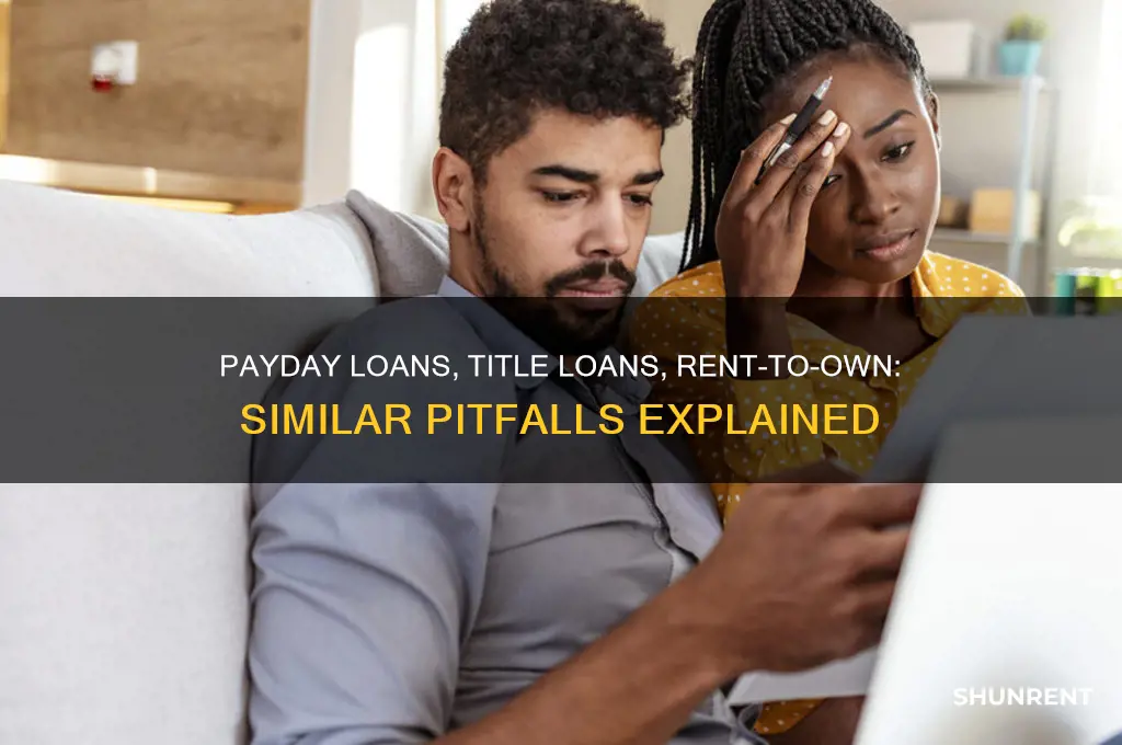 how are payday loans title loans and rent-to-own agreements similar