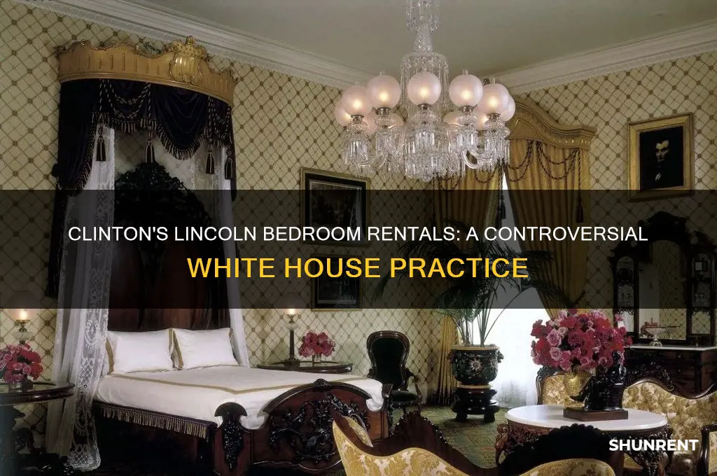 how clinton would rent out lincoln bedroom