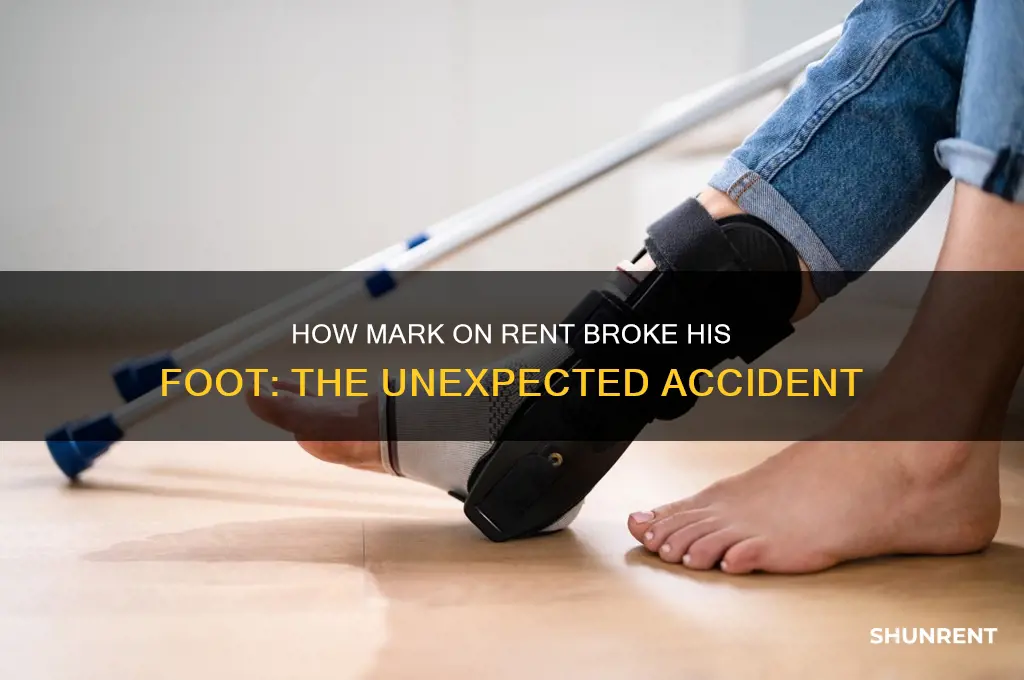 how did mark on rent break his foot