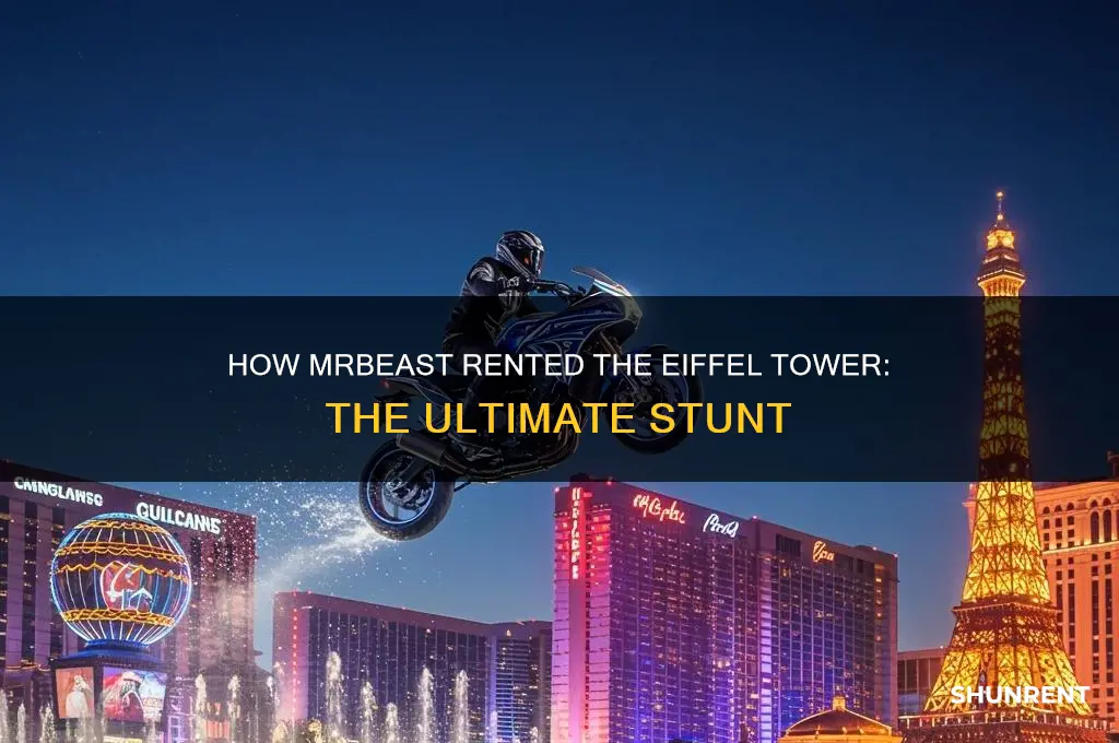 how did mrbeast rent the eiffel tower