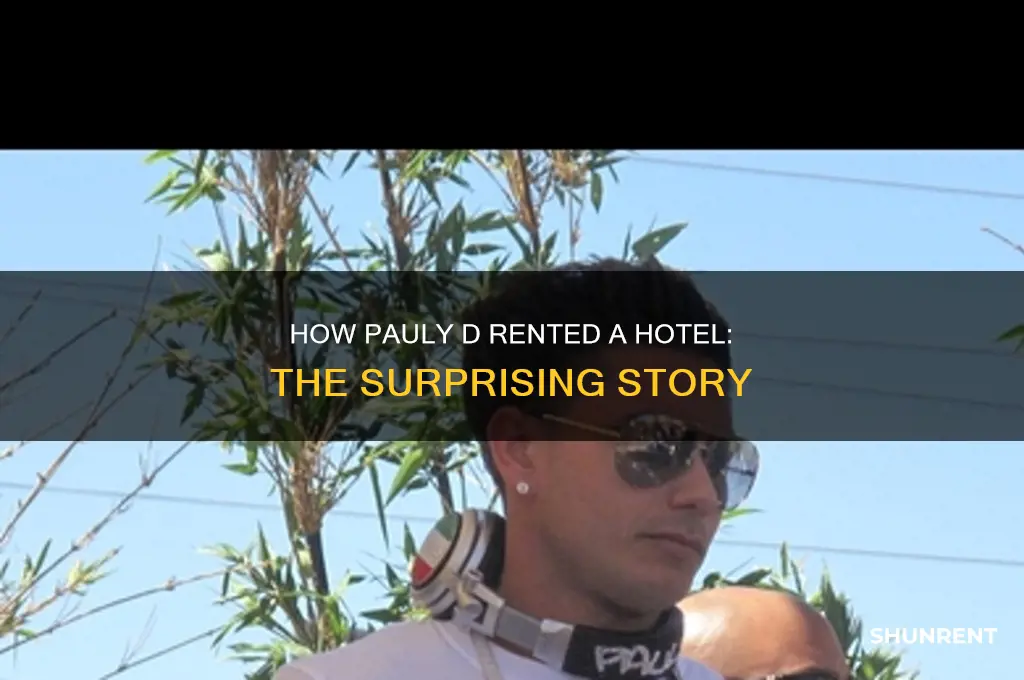 how did pauly d rent a hotel