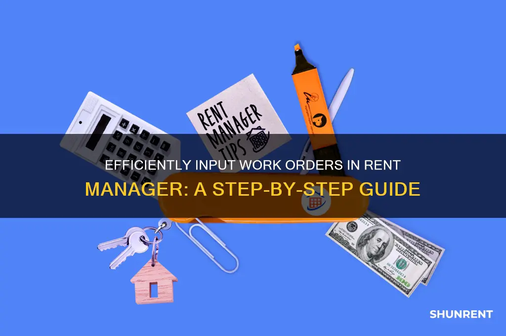 how do i input a work order on rent manager