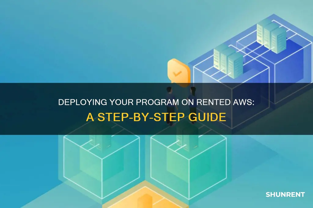 how do i put a program on rented aws