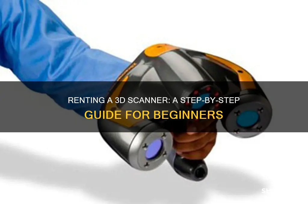 how do i rent a 3d scaner
